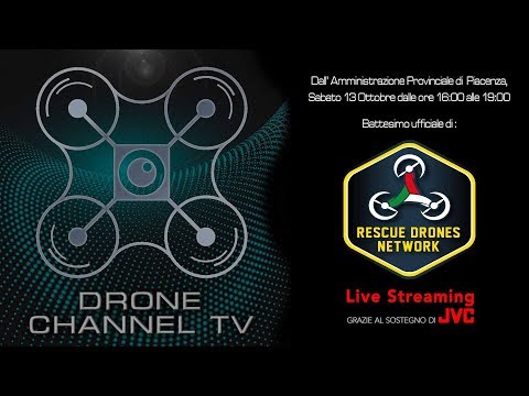 LIVE streaming su Drone Channel TV dalle 16.00 alle 19.00 del battesimo di “Rescue Drones Network”